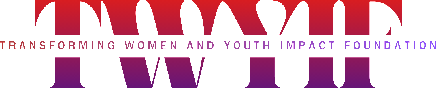 TWYIF: Transforming Women and Youth Impact Foundation